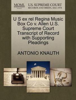 Paperback U S Ex Rel Regina Music Box Co V. Allen U.S. Supreme Court Transcript of Record with Supporting Pleadings Book