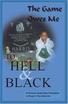 Paperback To Hell and Black: The Game Owes Me! Book