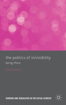 Hardcover The Politics of In/Visibility: Being There Book