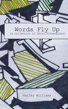 Paperback Words Fly Up: (A Collection of Short Screenplays) Book