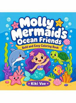 Paperback Molly Mermaid's Ocean Friends: Bold and Easy Coloring Book (Cozy Coloring Collection) Book