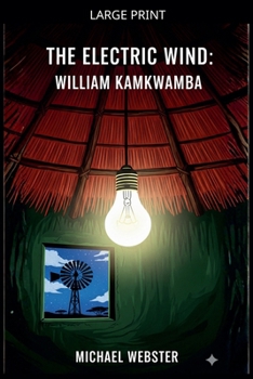 The Electric Wind: William Kamkwamba