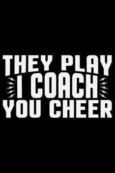 They Play I Coach You Cheer: Volleyball Journal Notebook - Volleyball Lover Gifts - Volleyball Player Notebook Journal – Volleyball Coach Journal Notebook -  Funny Volleyball Diary