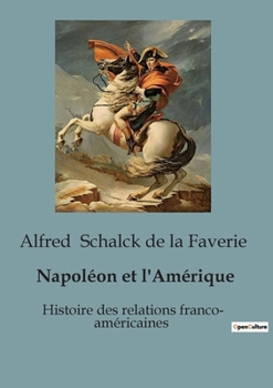 Paperback Napoléon et l'Amérique: Histoire des relations franco- américaines [French] Book