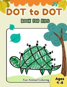 Paperback Dot to Dot Books for Kids Ages 4-8 Fun Animal Coloring: CUTE TURETLE Dot to Dot Books for Kids Ages 4-8 Fun Animal Coloring: Connect The Dots Books fo Book