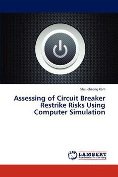 Paperback Assessing of Circuit Breaker Restrike Risks Using Computer Simulation Book