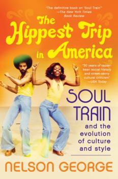 The Hippest Trip in America: Soul Train and the Evolution of Culture & Style