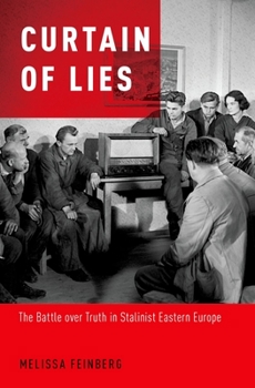 Hardcover Curtain of Lies: The Battle Over Truth in Stalinist Eastern Europe Book