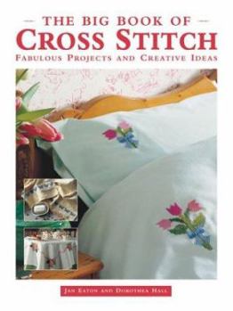 Paperback The Big Book of Cross Stitch: Fabulous Projects and Creative Ideas Book