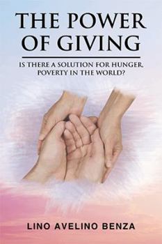 Paperback The Power of Giving: Is There a Solution for Hunger, Poverty in the World? Book
