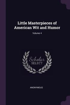 Paperback Little Masterpieces of American Wit and Humor; Volume 4 Book