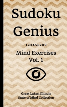 Paperback Sudoku Genius Mind Exercises Volume 1: Great Lakes, Illinois State of Mind Collection Book