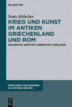 Hardcover Krieg Und Kunst Im Antiken Griechenland Und ROM: Heldentum, Identität, Herrschaft, Ideologie [German] Book