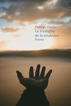 Paperback Le triomphe de la tendresse: Poème (French Edition) [French] Book