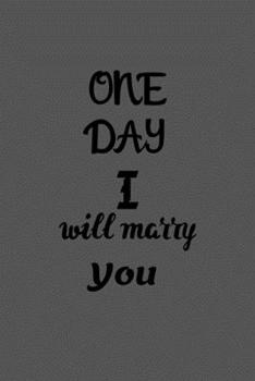 Paperback One DAY I will marry you: Notebook and Memory Journal for friends, lovers, Couple Book