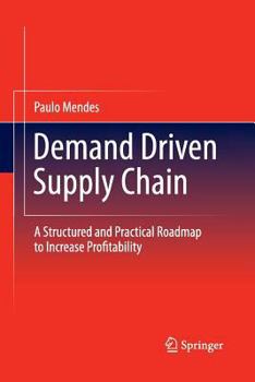 Paperback Demand Driven Supply Chain: A Structured and Practical Roadmap to Increase Profitability Book