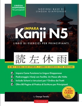 Paperback Impara il giapponese Kanji N5: Guida allo studio ed esercizi di scrittura facili, passo dopo passo: Il modo migliore per imparare il giapponese e come [Italian] Book