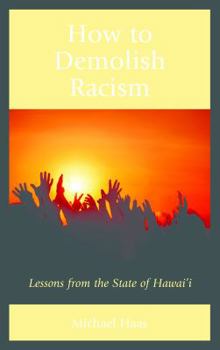 Hardcover How to Demolish Racism: Lessons from the State of Hawai'i Book