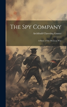 Hardcover The spy Company; a Story of the Mexican War Book