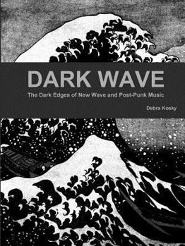 Paperback Dark Wave: The Dark Edges of New Wave and Post-Punk Music Book
