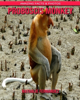 Paperback Proboscis Monkey: Amazing Facts & Photos Book