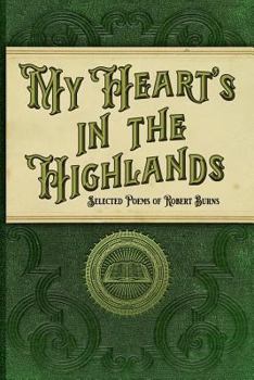 My Heart's in the Highlands (Illustrated): Selected Poems of Robert Burns
