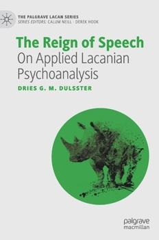Hardcover The Reign of Speech: On Applied Lacanian Psychoanalysis Book