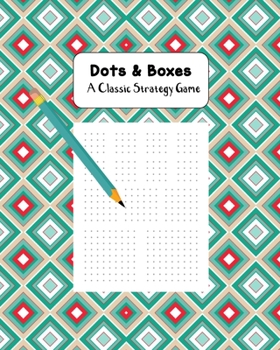 Dots & Boxes A Classic Strategy Game: Large and Small Playing Squares, Big Book Dot to Dot Grid, Game of Dots, Boxes, Dot and Line, Pigs in a Pen, Blank Pages, Geometric Square Design Teal and Red