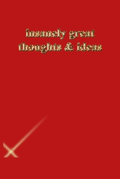 insanely great thoughts & ideas: Lined Notebook / Journal Gift, 118 Pages, 6x9, Gold letters,Red cover, Matte Finish