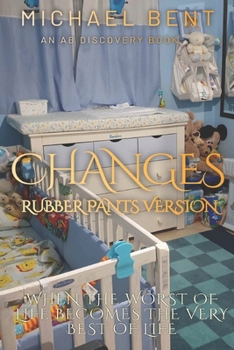 Paperback Changes (Rubber Pants Version): An ABDL/Diaper/Rubber pants regression story Book