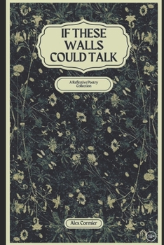 Paperback If These Walls Could Talk: A Reflective Poetry Collection Book