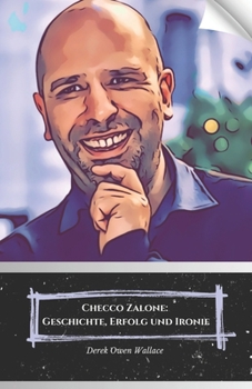 Checco Zalone: Geschichte, Erfolg und Ironie: Die definitive Hommage an den Komiker, der die italienische Komödie revolutionierte (German Edition)