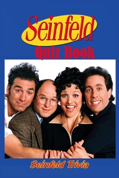 Paperback Seinfeld Quiz Book: Seinfeld Trivia: Seinfeld Questions and Answers Book