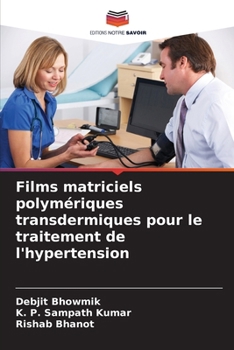 Paperback Films matriciels polymériques transdermiques pour le traitement de l'hypertension [French] Book