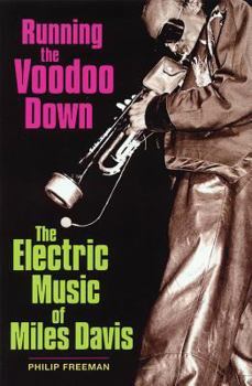Paperback Running the Voodoo Down: The Electric Music of Miles Davis Book