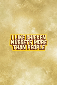 Paperback I Like Chicken Nuggets More Than People: All Purpose 6x9 Blank Lined Notebook Journal Way Better Than A Card Trendy Unique Gift Gold Fried Chicken Book