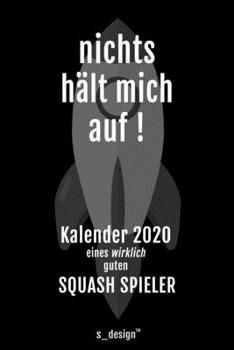 Kalender 2020 für Squash Spieler: Wochenplaner / Tagebuch / Journal für das ganze Jahr: Platz für Notizen, Planung / Planungen / Planer, Erinnerungen und Sprüche (German Edition)