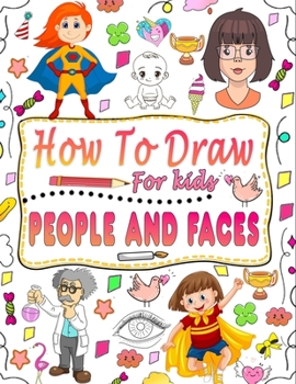 Paperback How to draw people and faces: guide to master techniques for drawing people and faces for children Book