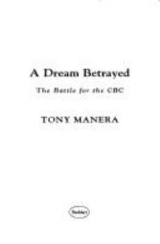 Hardcover A Dream Betrayed: The Battle for the CBC Book