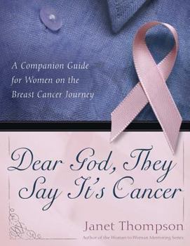 Paperback Dear God, They Say It's Cancer: A Companion Guide for Women on the Breast Cancer Journey Book