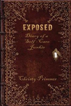 Paperback Exposed: Diary of a Self-Care Junkie Book