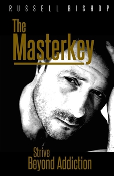 Paperback The Masterkey: Strive Beyond Addiction Book