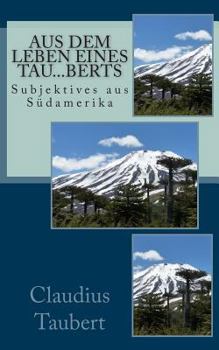 Paperback Aus dem Leben eines Tau...berts: Subjektives aus Südamerika [German] Book