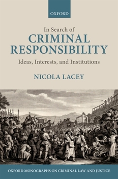 Paperback In Search of Criminal Responsibility: Ideas, Interests, and Institutions Book