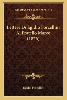 Paperback Lettere Di Egidio Forcellini Al Fratello Marco (1876) [Italian] Book