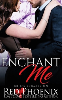 Enchant Me - Book #10 of the Brie's Submission