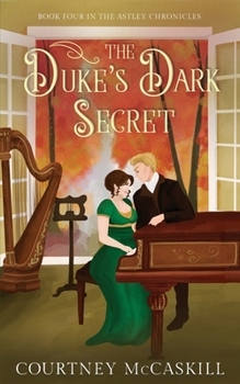 The Duke's Dark Secret - Book #4 of the Astley Chronicles