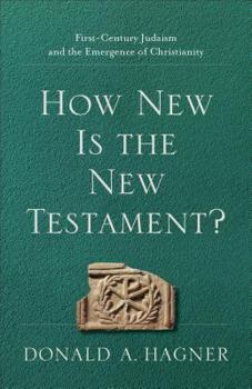 Paperback How New Is the New Testament?: First-Century Judaism and the Emergence of Christianity Book