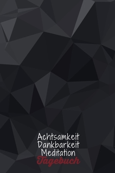Achtsamkeit. Dankbarkeit. Meditation. Tagebuch: Black & elegant - Dankbarkeitstagebuch zum selber ausfüllen I Tagebuch I Heilsames Reflektionstagebuch ... I  130 Seiten I A5 (German Edition)