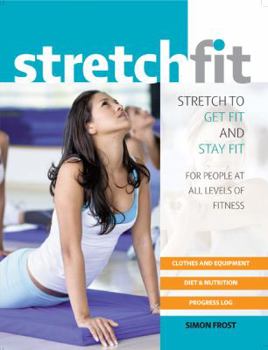Paperback Stretch Fit: Stretch to Get Fit and Stay Fit Book